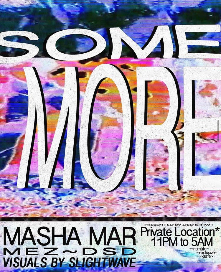 Some More w/ Masha Mar, Mez, DSD @ Secret Location Jan. 22, 2022